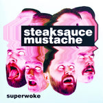 Steaksauce Mustache - Superwoke