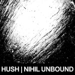 Hush - Nihil Unbound